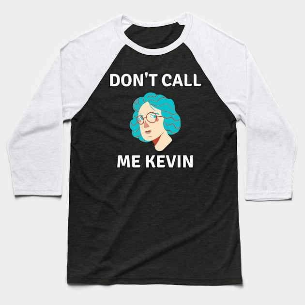 Call Me Kevin Baseball T-Shirt by Raja2021